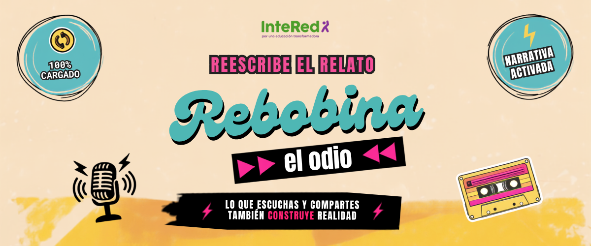 Rebobina. Hackea el odio: una campaña de comunicación para reescribir los relatos